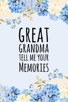 Paperback Great Grandma Tell Me Your Memories: Prompted Questions Keepsake Mini Autobiography Floral Notebook/Journal Book