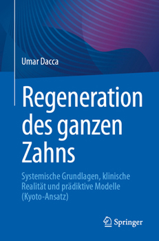 Regeneration des ganzen Zahns: Systemische Grundlagen, klinische Realität und prädiktive Modelle (Kyoto-Ansatz) (German Edition)
