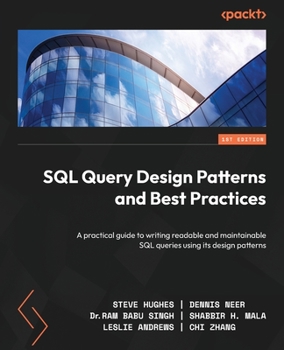 Paperback SQL Query Design Patterns and Best Practices: A practical guide to writing readable and maintainable SQL queries using its design patterns Book