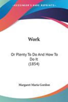 Paperback Work: Or Plenty To Do And How To Do It (1854) Book