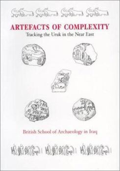 Paperback Artefacts of Complexity: Tracking the Uruk in the Near East Book