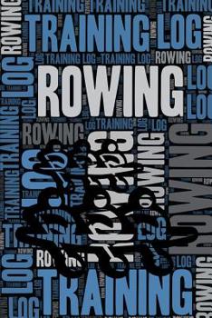 Paperback Rowing Training Log and Diary: Rowing Training Journal and Book for Rower and Coach - Rowing Notebook Tracker Book