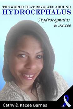 Paperback The World That Revolves Around Hydrocephalus: Hydrocephalus and Kacee Book