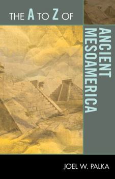 Paperback The A to Z of Ancient Mesoamerica Book