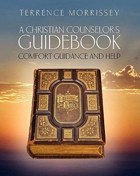 Paperback A Christian Counselor's Guidebook: Comfort Guidance and Help Book