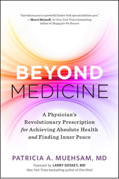 Paperback Beyond Medicine: A Physician's Revolutionary Prescription for Achieving Absolute Health and Finding Inner Peace Book