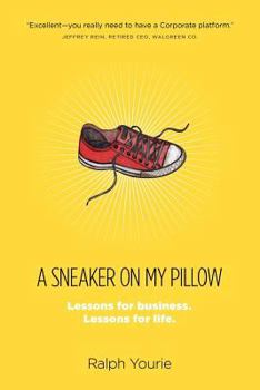 Paperback A Sneaker on My Pillow: Lessons for business. Lessons for life. Book