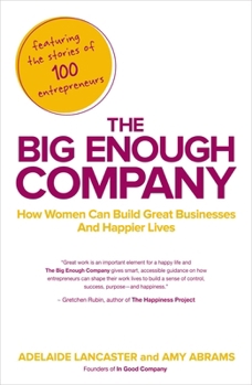 Paperback The Big Enough Company: How Women Can Build Great Businesses and Happier Lives Book