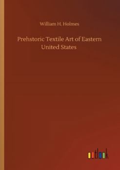 Paperback Prehstoric Textile Art of Eastern United States Book