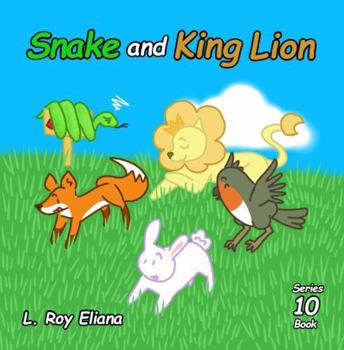 Snake and King Lion (The Animals and King Lion Series)