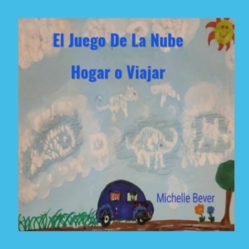 Paperback El Juego De La Nube: Hogar o Viajar [Spanish] Book