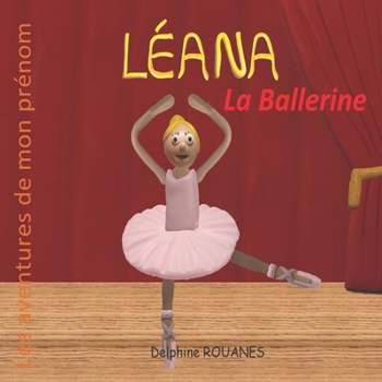 Paperback Léana la Ballerine: Les aventures de mon prénom [French] Book