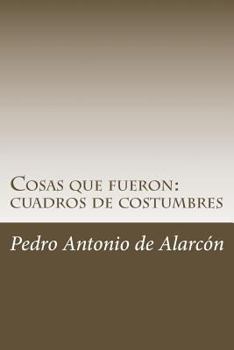 Paperback Cosas que fueron: cuadros de costumbres [Spanish] Book