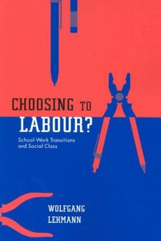 Paperback Choosing to Labour?: School-Work Transitions and Social Class Book