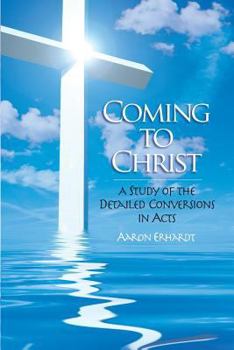 Paperback Coming to Christ: A Study of the Detailed Conversions in Acts Book