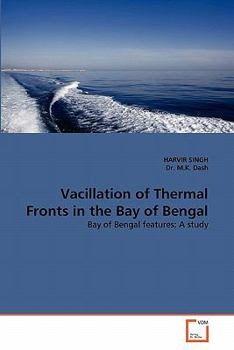 Vacillation of Thermal Fronts in the Bay of Bengal: Bay of Bengal features: A study