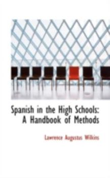 Paperback Spanish in the High Schools: A Handbook of Methods Book