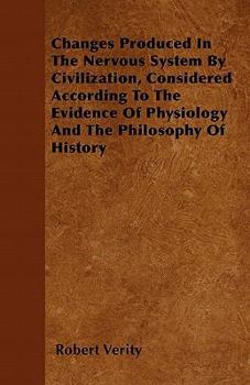 Paperback Changes Produced In The Nervous System By Civilization, Considered According To The Evidence Of Physiology And The Philosophy Of History Book