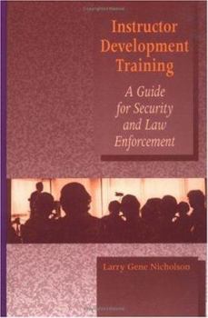 Hardcover Instructor Development Training Manual: A Guide for Security and Law Enforcement Book