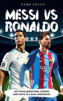 Paperback Messi VS Ronaldo - 202 Trivia Questions, Stories and Facts in a Dual Biography Book