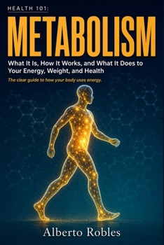 Health 101: Metabolism: Metabolism