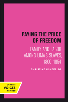 Paperback Paying the Price of Freedom: Family and Labor Among Lima's Slaves, 1800-1854 Book