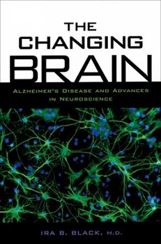 Paperback The Changing Brain: Alzheimer's Disease and Advances in Neuroscience Book