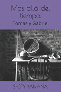 Paperback Mas allá del tiempo.: Tomas y Gabriel [Spanish] Book