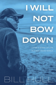 Paperback I Will Not Bow Down: Living a Stand-up Life in a Bow-down World Book