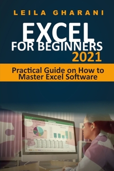 Paperback Excel for Beginners 2021: Practical Guide on How to Master Excel Software Book