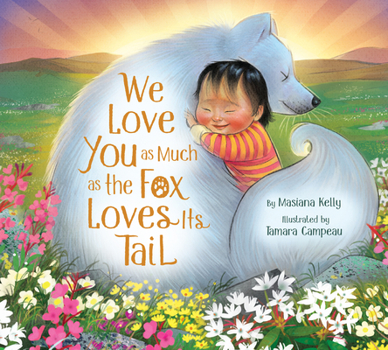 Hardcover We Love You as Much as the Fox Loves Its Tail Book