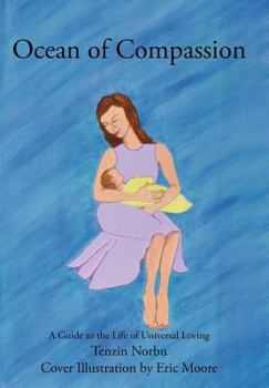 Hardcover Ocean of Compassion: A Guide to the Life of Universal Loving Book