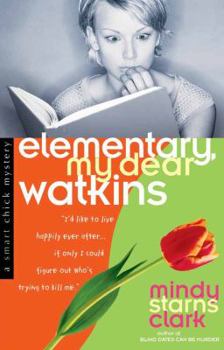 Elementary, My Dear Watkins - Book #3 of the A Smart Chick Mystery