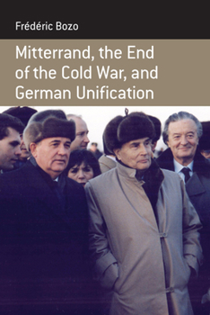 Paperback Mitterrand, the End of the Cold War, and German Unification Book