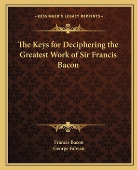 Paperback The Keys for Deciphering the Greatest Work of Sir Francis Bacon Book