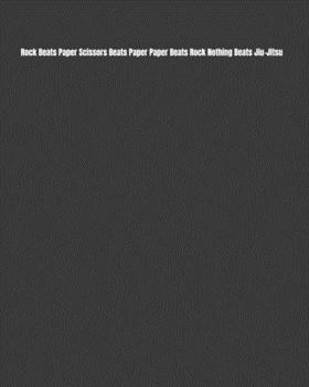 Rock Beats Paper Scissors Beats Paper Paper Beats Rock Nothing Beats Jiu-Jitsu: Weekly Monthly Goals, Nutrition, Competition Tracker, & Notes