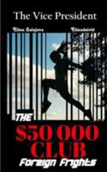 The Vice President The $50000 Club: Foreign Frights