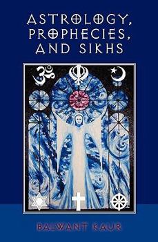 Paperback Astrology, Prophecies, and Sikhs Book