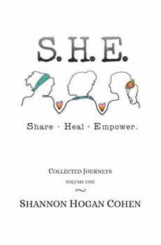 Paperback S. H. E. Share Heal Empower: Volume One: Collected Journeys Book