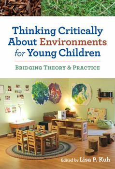 Paperback Thinking Critically about Environments for Young Children: Bridging Theory and Practice Book