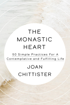 Hardcover The Monastic Heart: 50 Simple Practices for a Contemplative and Fulfilling Life Book