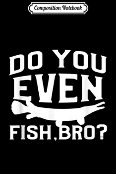 Composition Notebook: Alligator Gar Freshwater Fishing Men Women Kids Gift5  Journal/Notebook Blank Lined Ruled 6x9 100 Pages