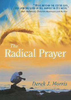 Hardcover The Radical Prayer: Will You Respond to the Appeal of Jesus? Book