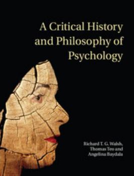 Hardcover A Critical History and Philosophy of Psychology: Diversity of Context, Thought, and Practice Book