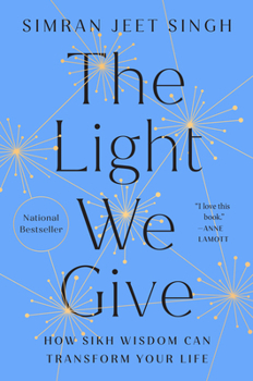 Hardcover The Light We Give: How Sikh Wisdom Can Transform Your Life Book
