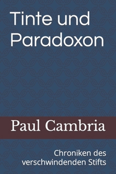 Paperback Tinte und Paradoxon: Chroniken des verschwindenden Stifts [German] Book