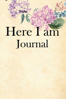 Here I am Journal: Lined Notebook / Journal Gift, 100 Pages, 6x9, Soft Cover, Matte Finish Inspirational Quotes Journal, Notebook, Diary, Composition Book