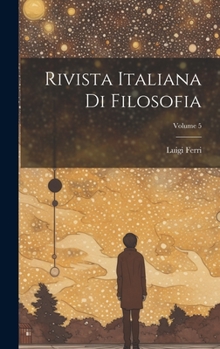 Hardcover Rivista Italiana Di Filosofia; Volume 5 [Italian] Book