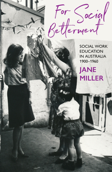 Paperback For Social Betterment: Social Work Education in Australia 1900-1960 Book