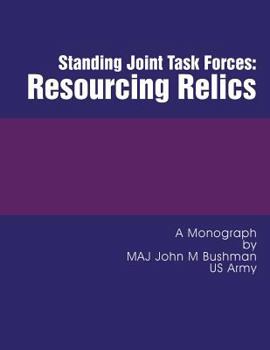 Paperback Standing Joint Task Forces: Resourcing Relics Book